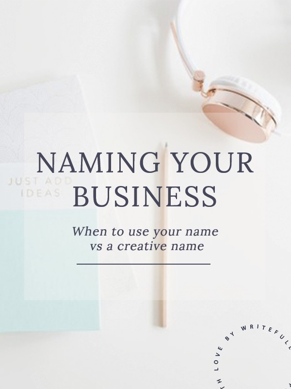 Naming Your Business | When to use your name vs a creative name